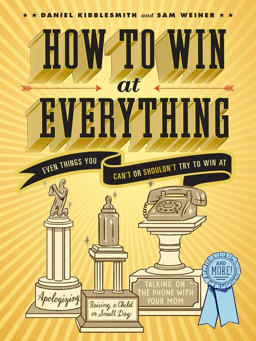 Title details for How to Win at Everything by Daniel Kibblesmith - Available
